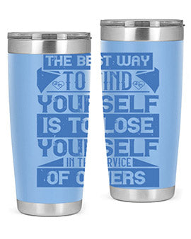 The best way to find yourself is to lose yourself in the service of others Style 25#- volunteer- Tumbler