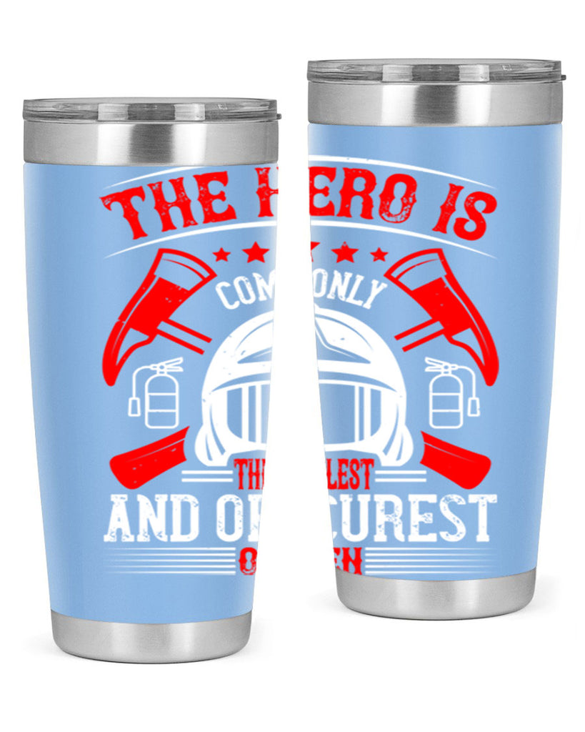 The hero is commonly the simplest and obscurest of men Style 22#- fire fighter- tumbler
