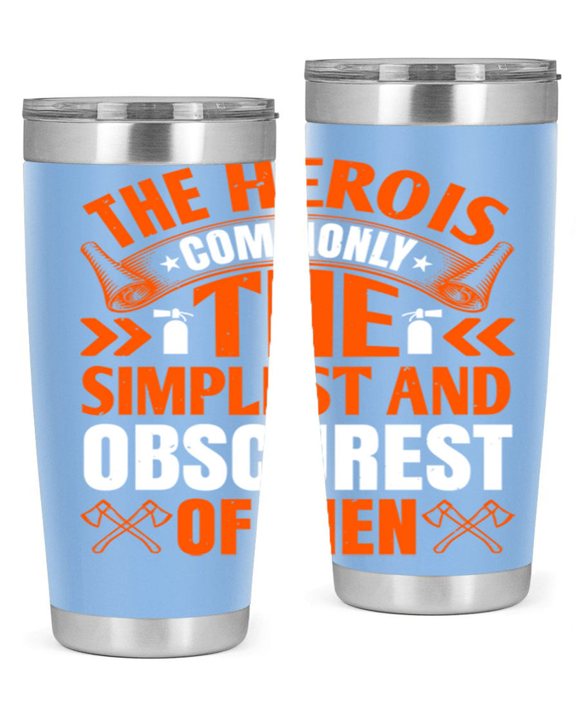 The hero is commonly the simplest and obscurest of men Style 26#- fire fighter- tumbler