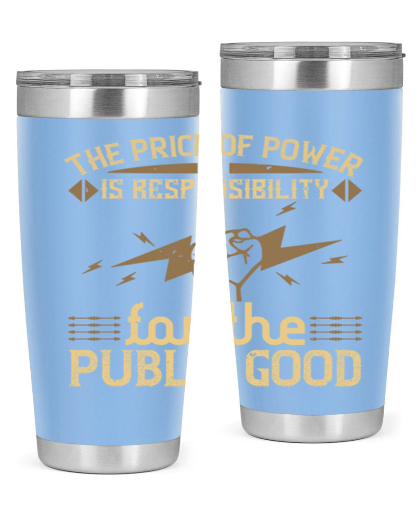 The price of power is responsibility for the public good Style 9#- electrician- tumbler