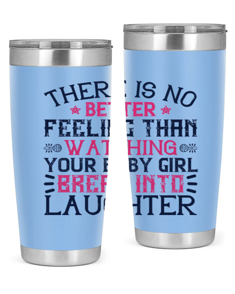 There is no better feeling than watching your baby girl break into laughter Style 5#- baby- tumbler