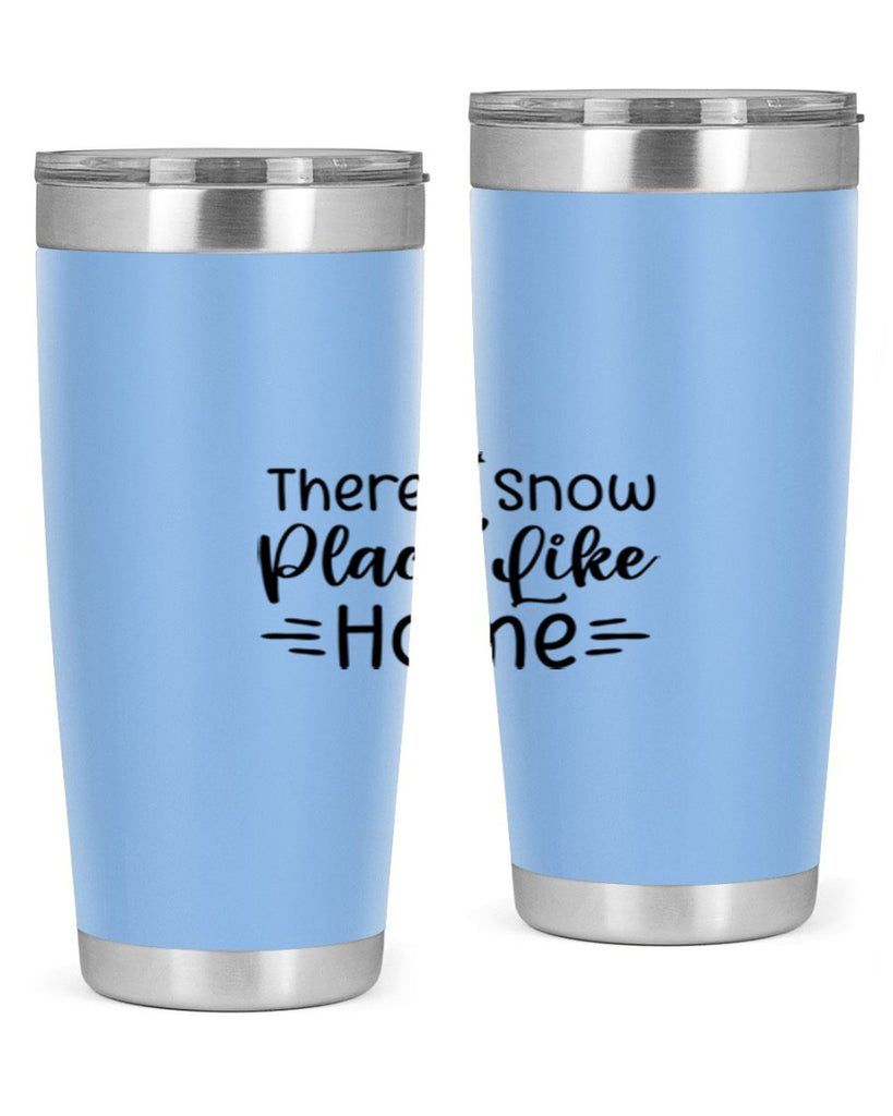 Theres Snow Place Like Home 406#- winter- Tumbler