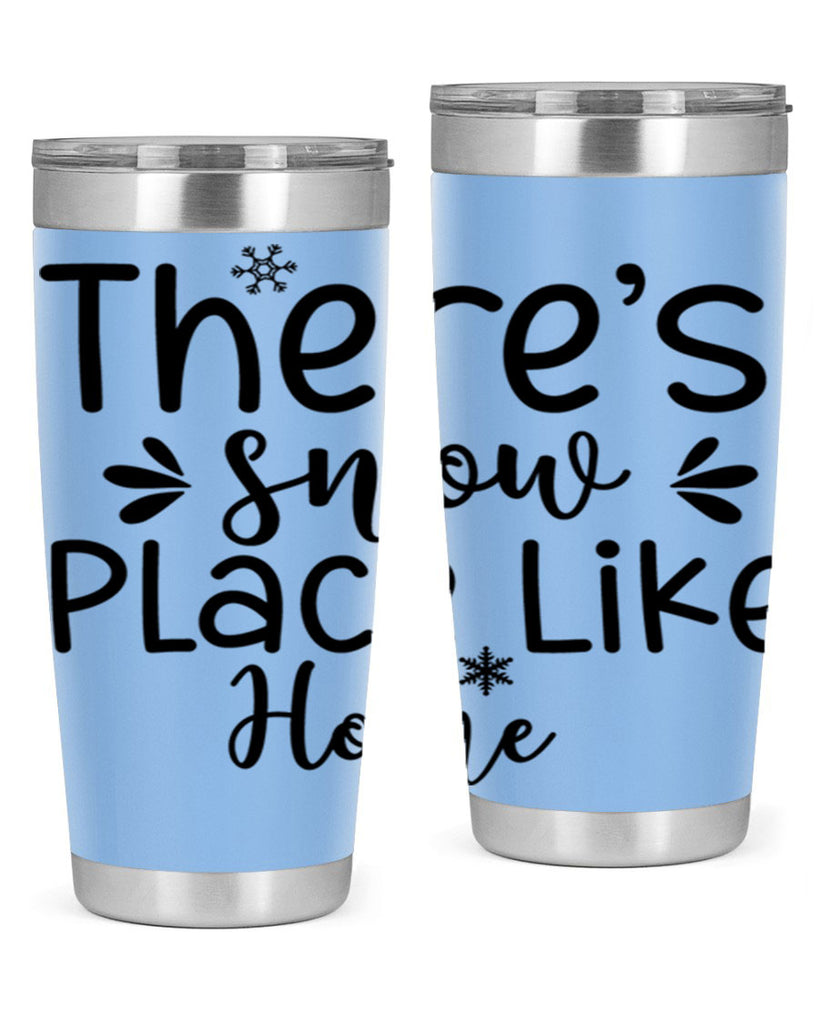 Theres Snow Place Like Home410#- winter- Tumbler
