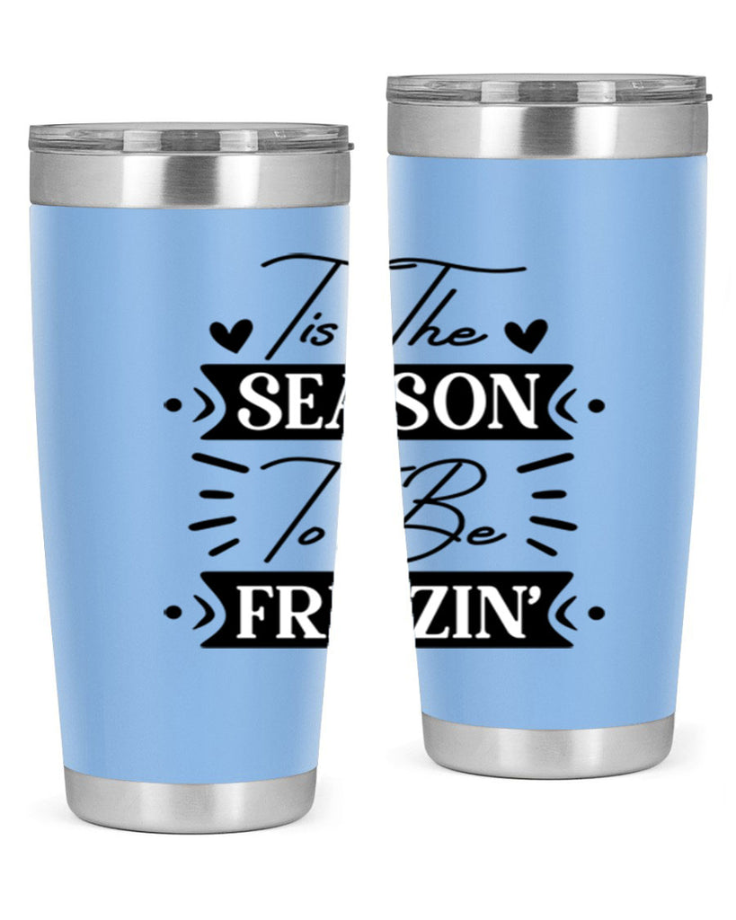 Tis The Season To Be Freezin 418#- winter- Tumbler