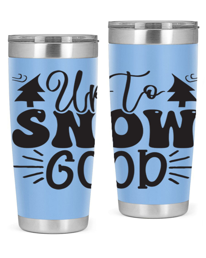 Up to snow good 426#- winter- Tumbler