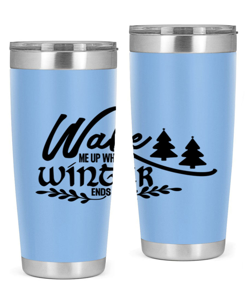 Wake Me Up When Winter Ends 428#- winter- Tumbler