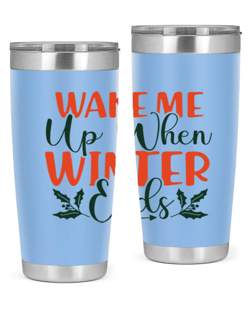 Wake Me Up When Winter Ends 429#- winter- Tumbler