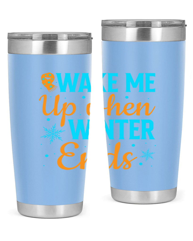 Wake Me Up when Winter 432#- winter- Tumbler