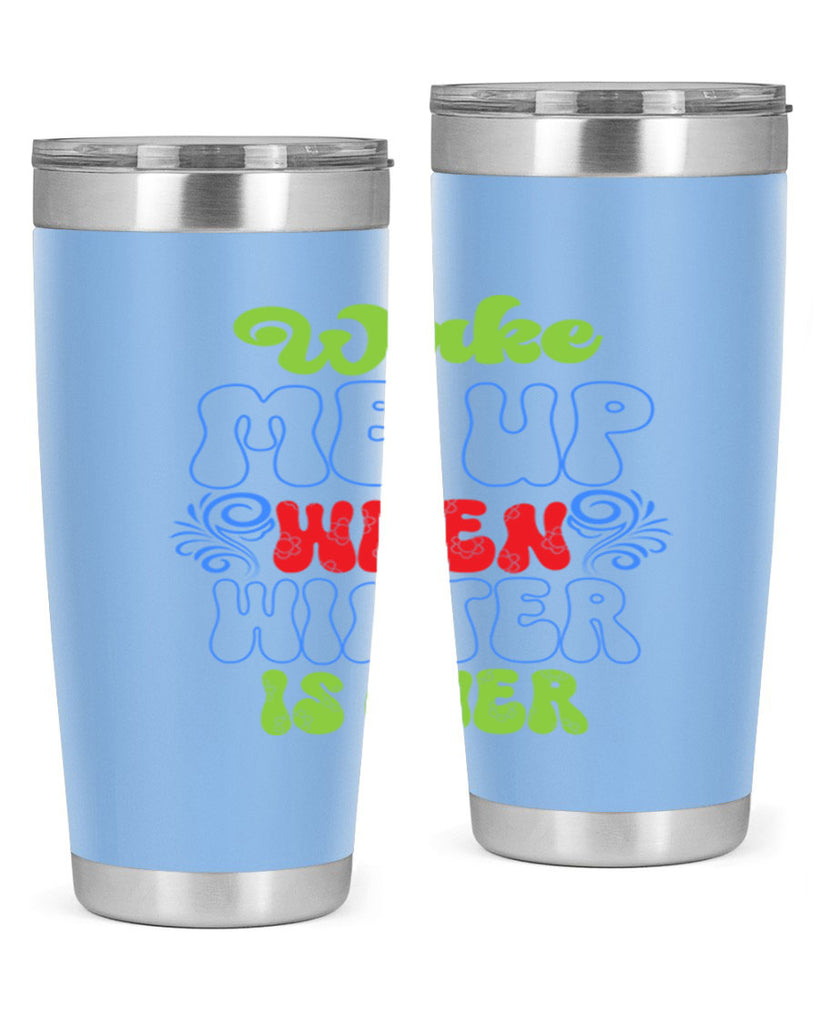 Wake me up when winter is over 431#- winter- Tumbler