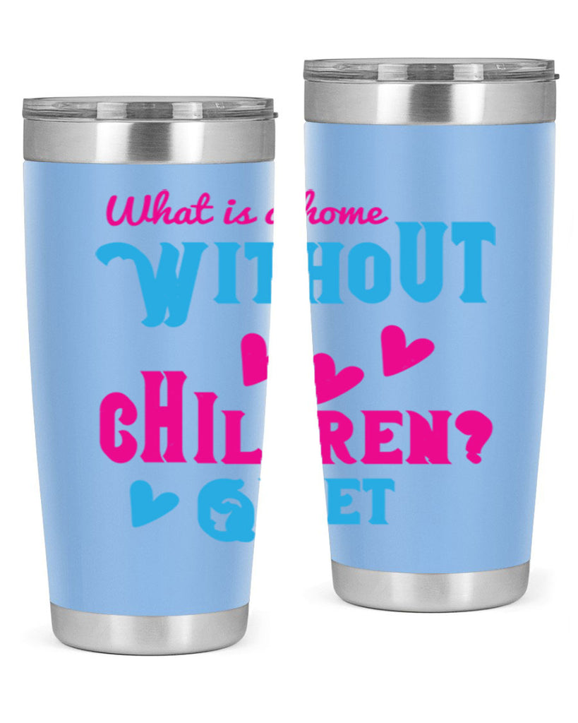 What is a home without children Quiet Style 13#- baby- Tumbler