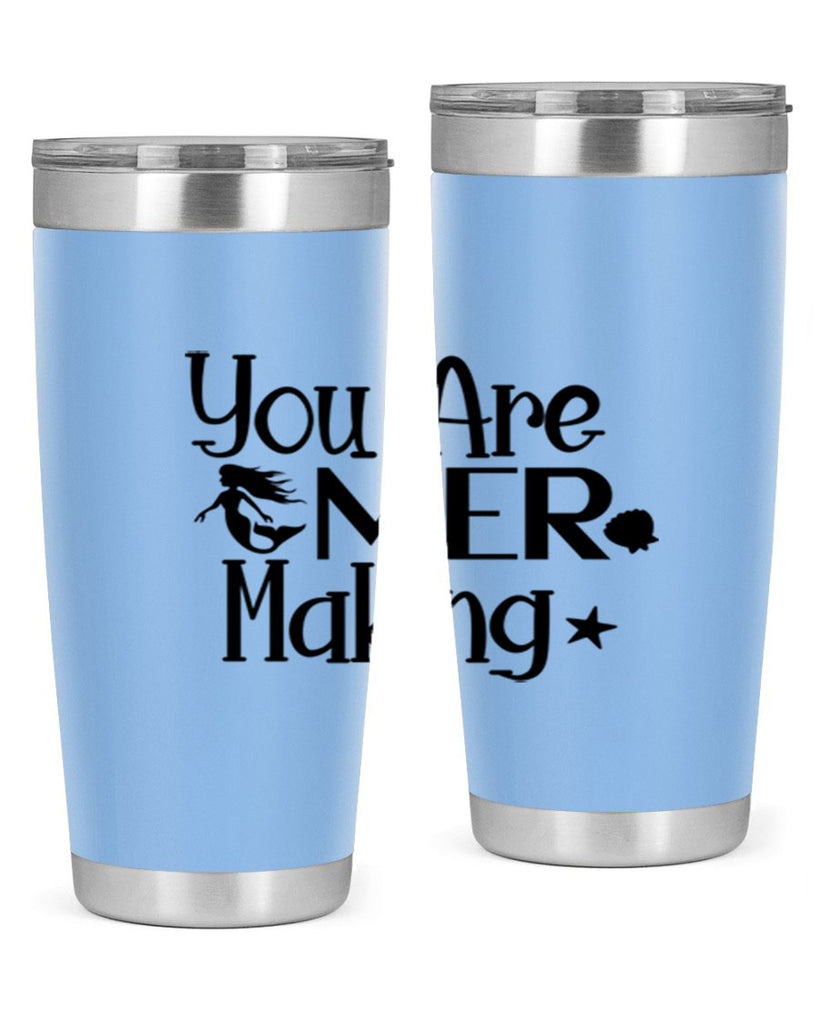 You Are Mer Making 679#- mermaid- Tumbler
