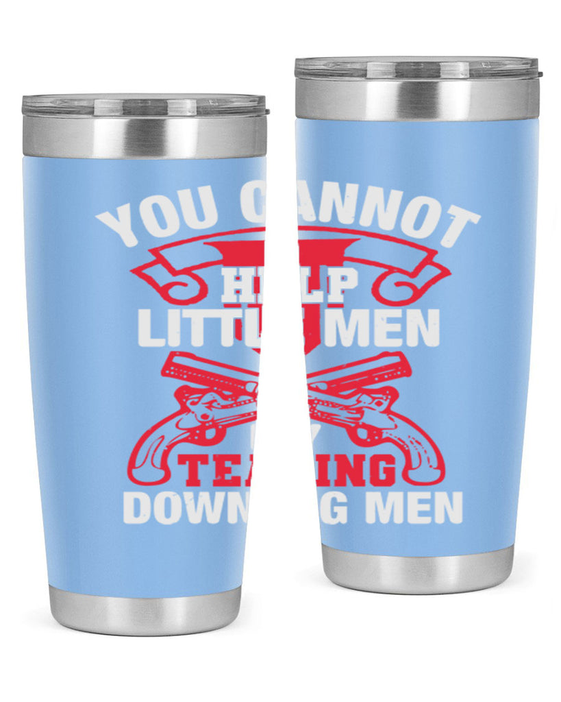 You cannot help little men by tearing down big men Style 59#- Fourt Of July- Tumbler