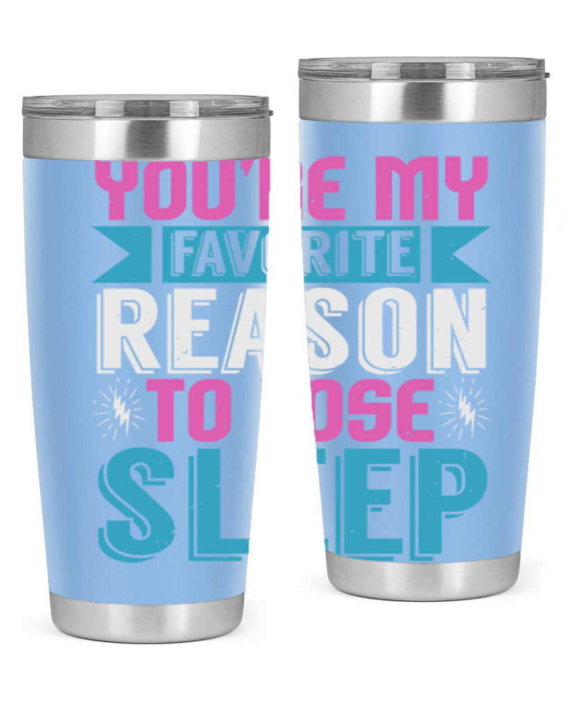 Youre my favorite season to lose sleep Style 156#- baby- tumbler