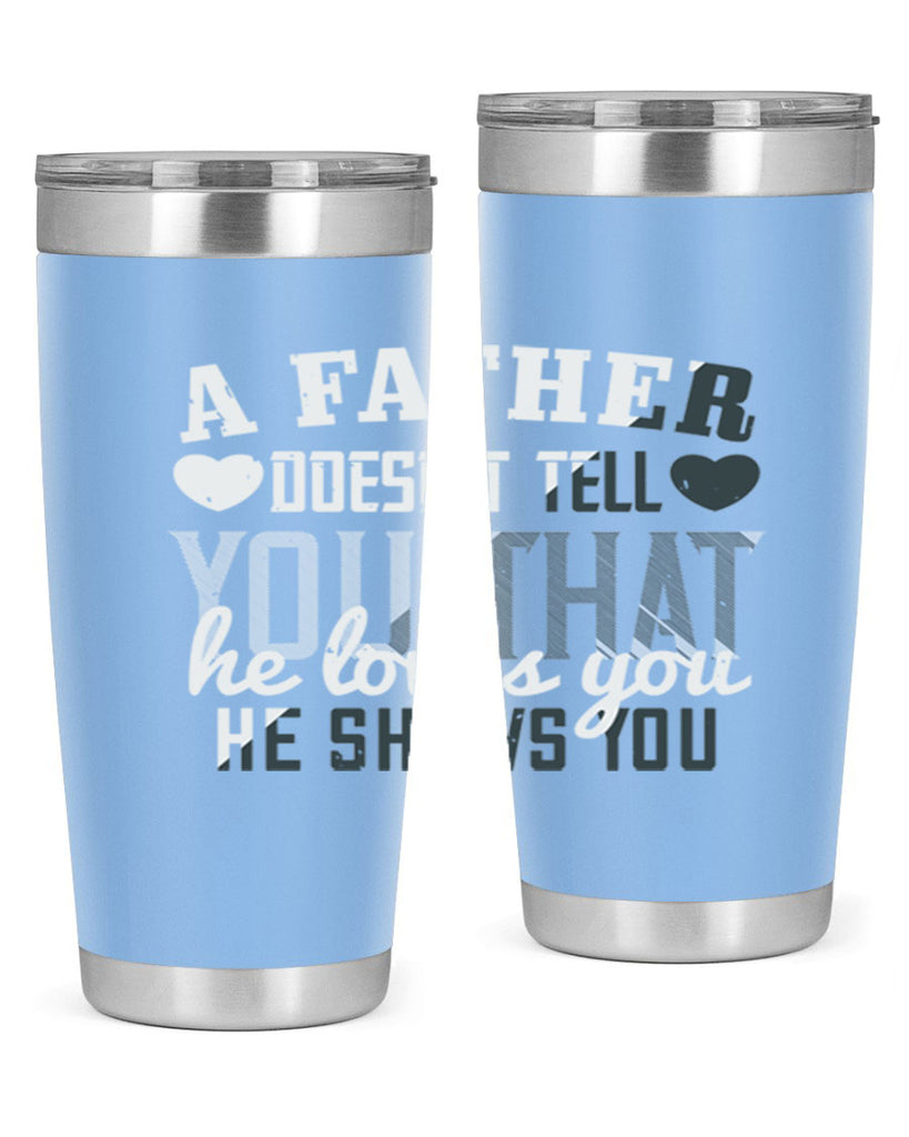 a father doesn’t tell you 201#- fathers day- Tumbler