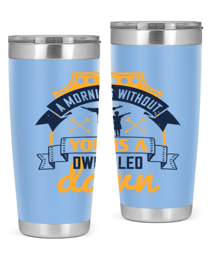 a morning without you is 263#- fathers day- Tumbler