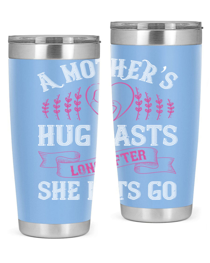 a mother’s hug lasts long after she lets go 231#- mom- Tumbler