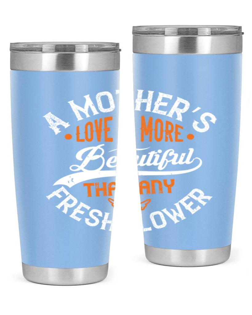 a mother’s love is more 98#- mothers day- Tumbler