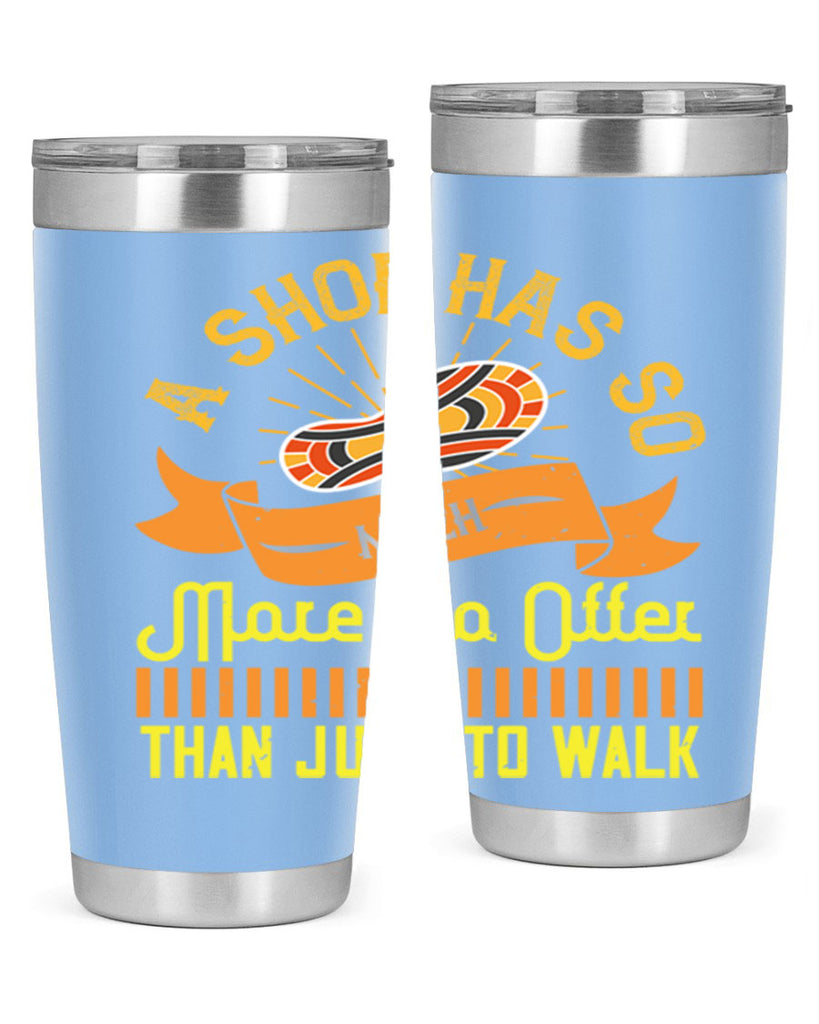 a shoe has so much more to offer than just to walk 96#- walking- Tumbler