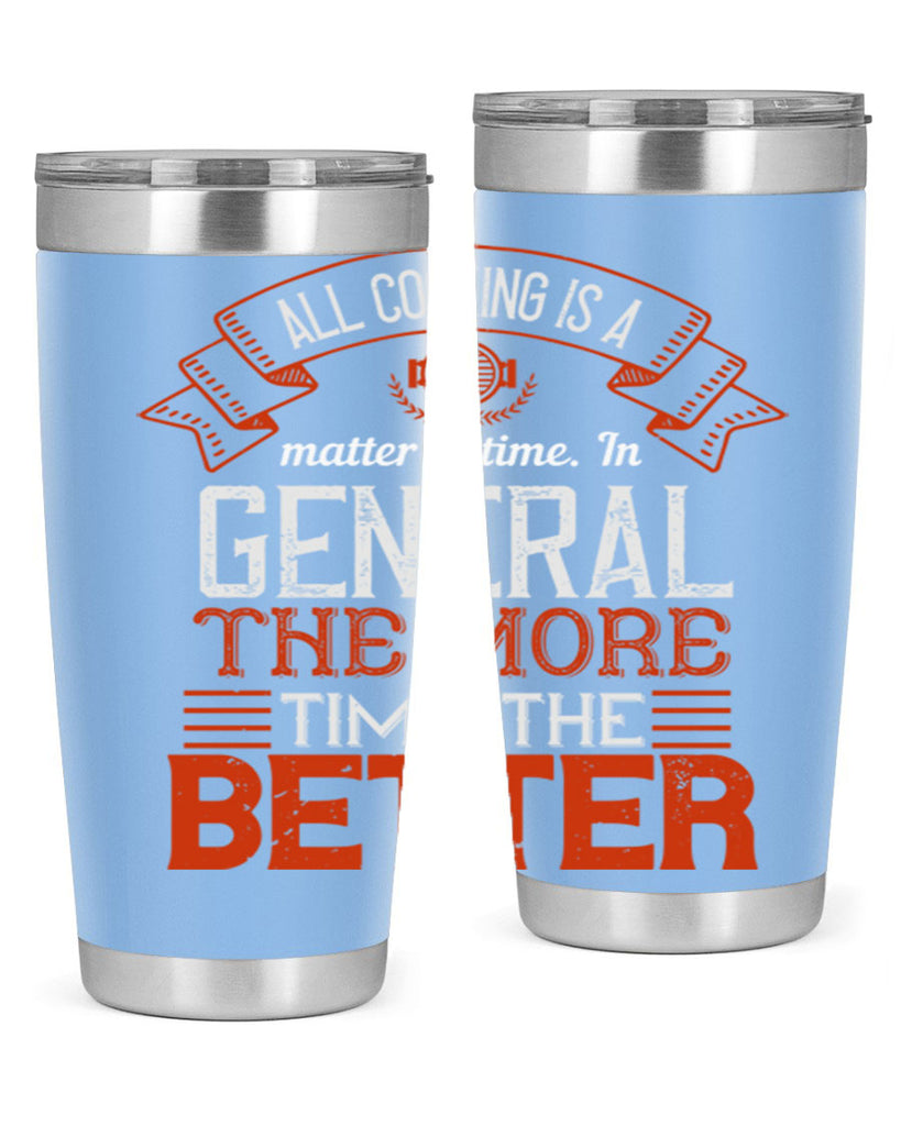 all cooking is a matter of time in general the more time the better 39#- cooking- Tumbler