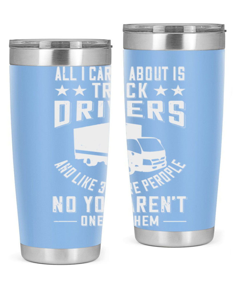 all i care about is truck drivers and like z Style 28#- truck driver- tumbler