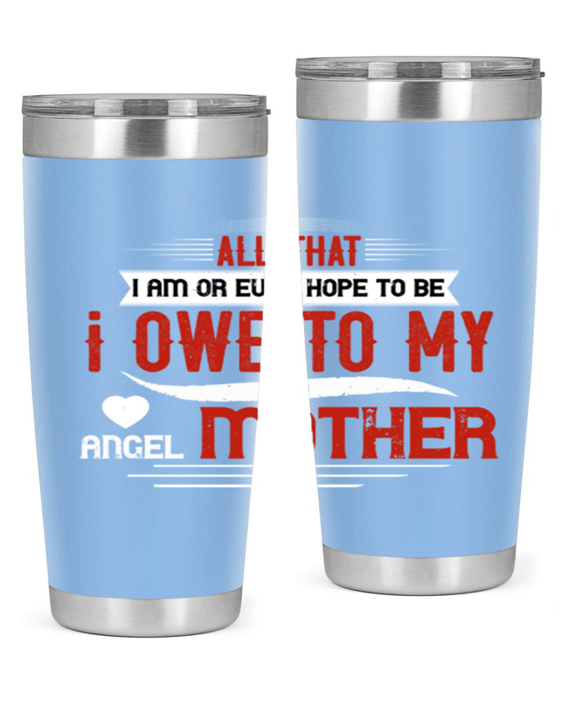 all that i am or ever hope to be 223#- mom- Tumbler