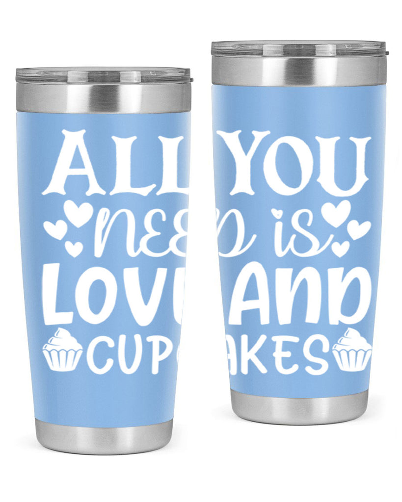 all you need is love and cupcakes 61#- kitchen- Tumbler