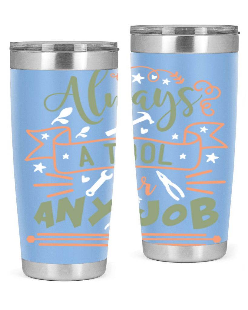 always a tool for any job 112#- fathers day- Tumbler