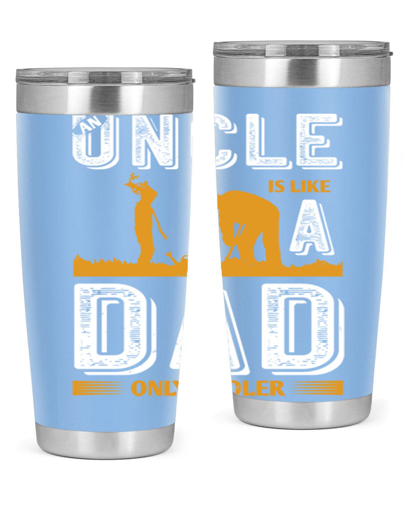 an uncle is like a dad only cooler 167#- fathers day- Tumbler