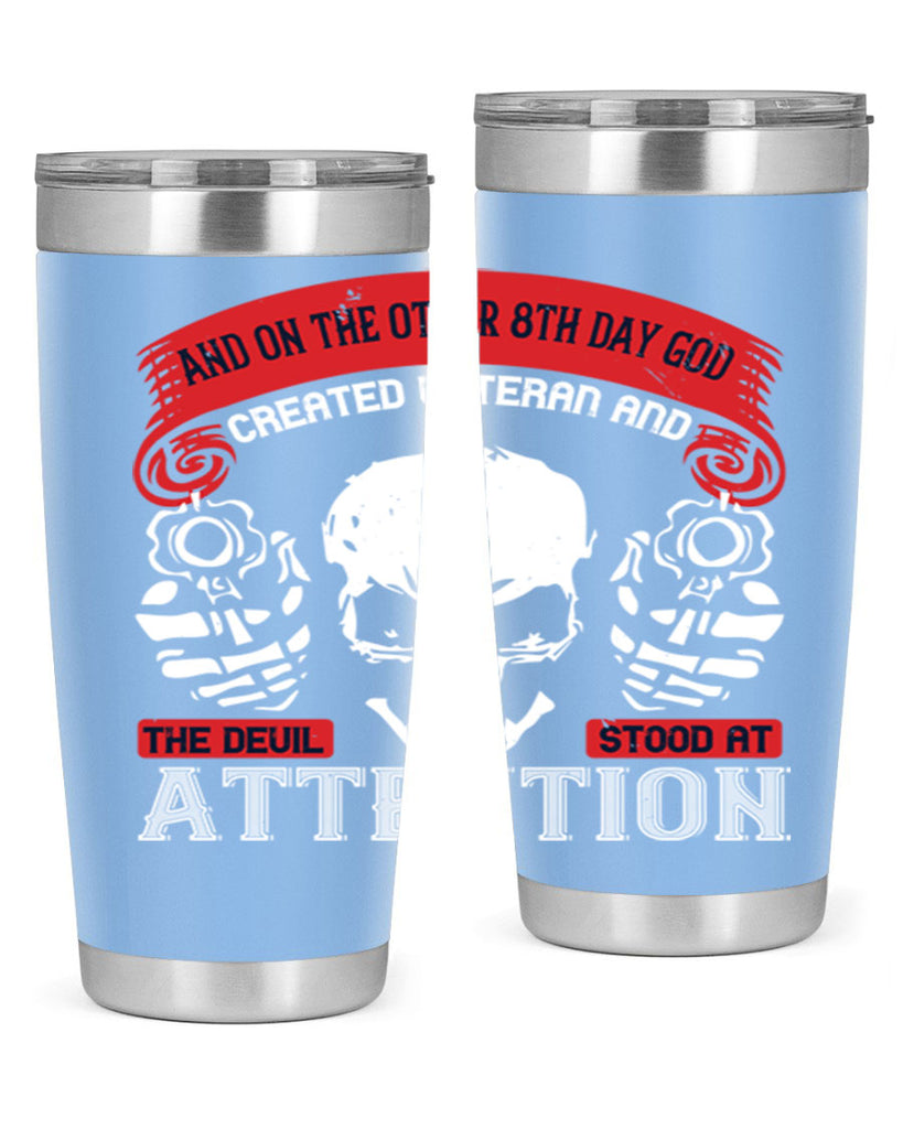 and on the other th day god created veteran and the devil stood at attention 74#- Veterns Day- Tumbler