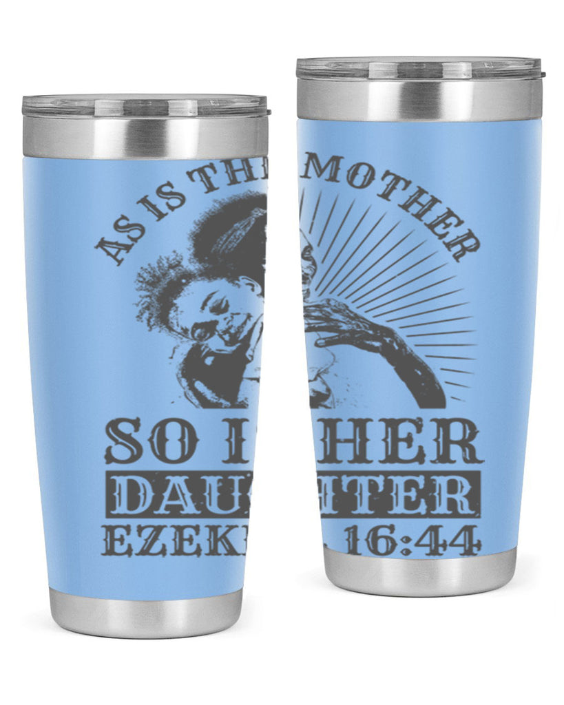 as is the mother so is her daughter ezekiel 93#- mothers day- Tumbler
