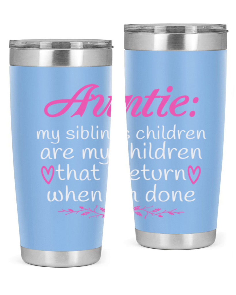 auntie my siblings children are my children that i return when I’m done Style 68#- aunt- Tumbler