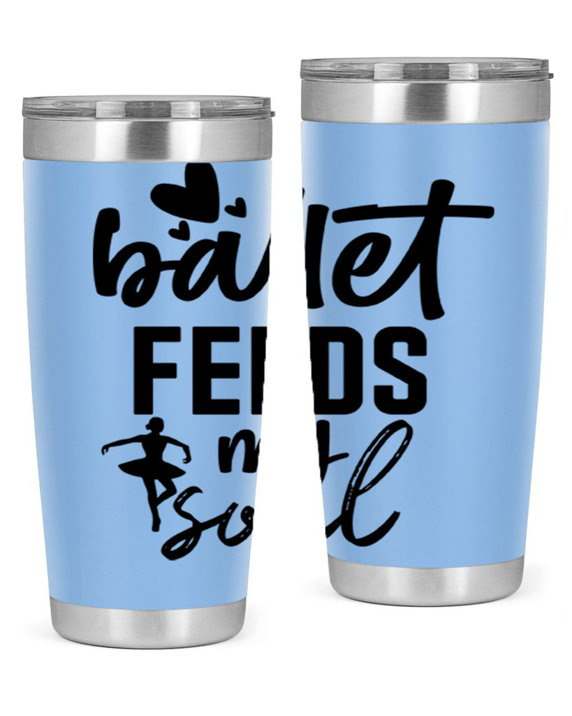 ballet feeds my soul 8#- ballet- Tumbler