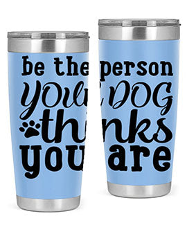 be the person your dog thinks you are Style 126#- dog- Tumbler