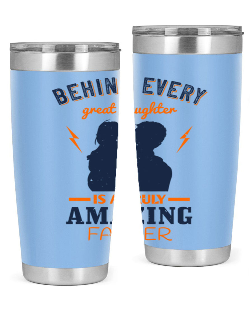 behind every great daughter 254#- fathers day- Tumbler