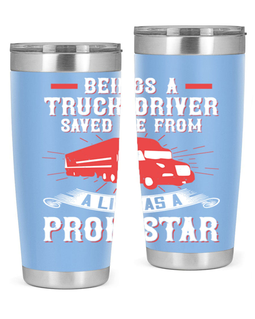 beings a truck driver saved me from a life as a pron star Style 17#- truck driver- tumbler