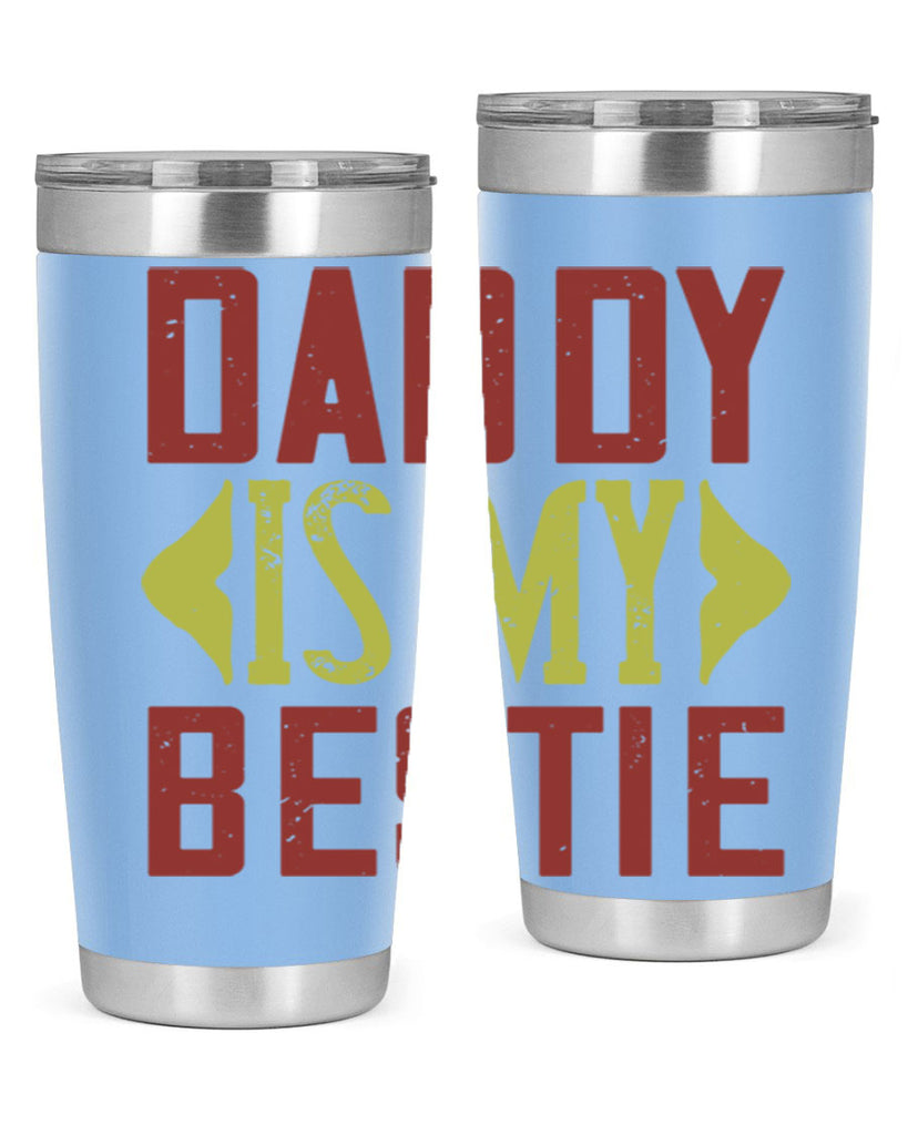 daddy is my bestie 244#- fathers day- Tumbler
