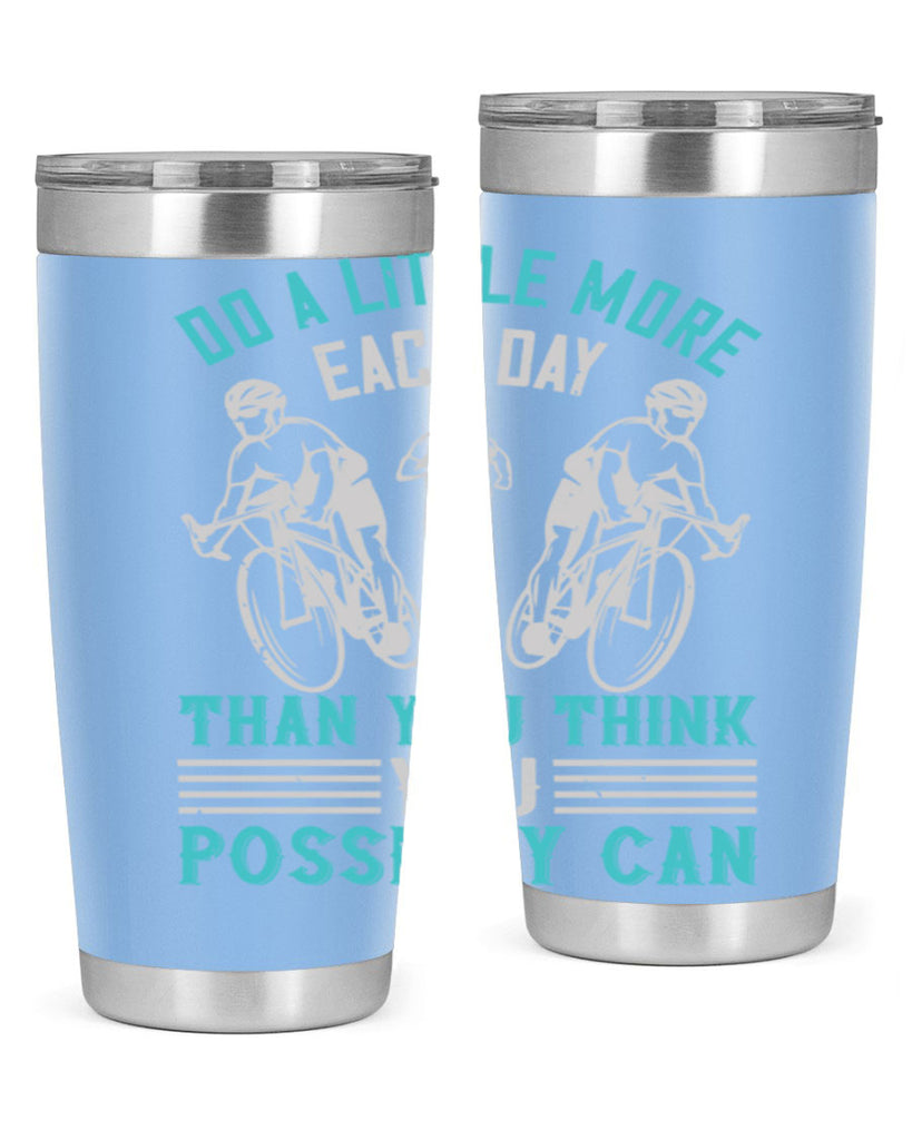 do a little more each day than you think you possibly can 47#- running- Tumbler