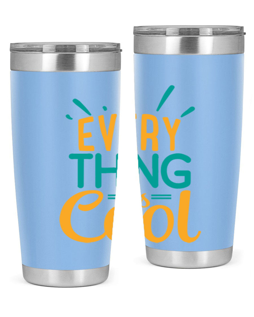 every thing is cool Style 105#- summer- Tumbler