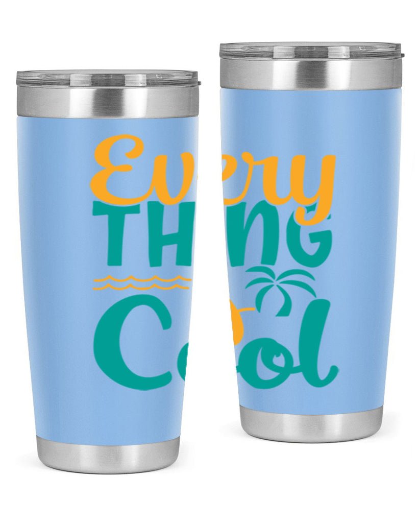 every thing is cool Style 106#- summer- Tumbler