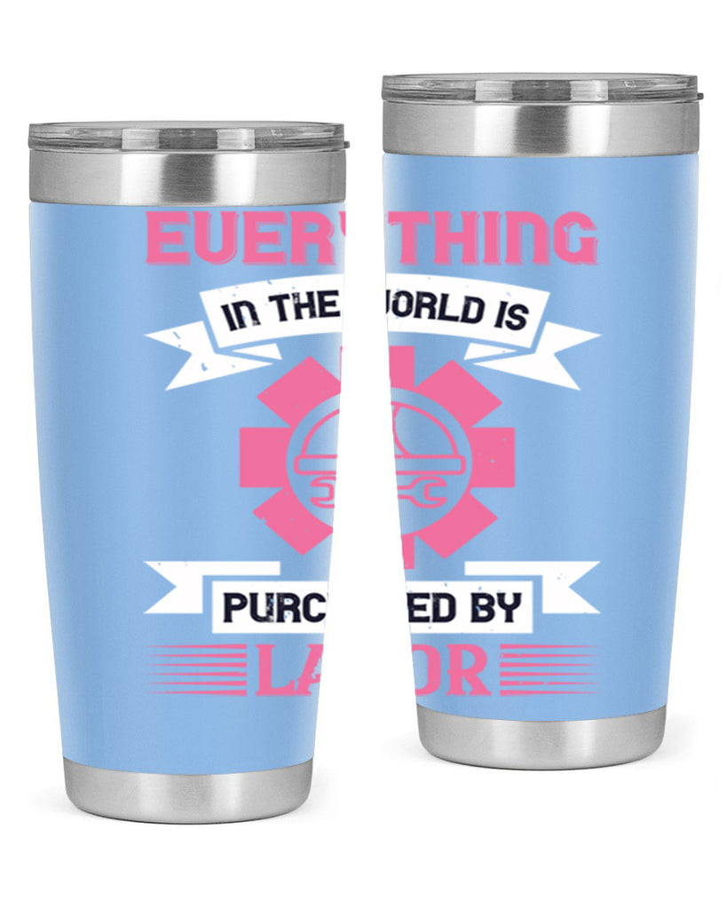 everything in the world is purchased by labor 43#- labor day- Tumbler