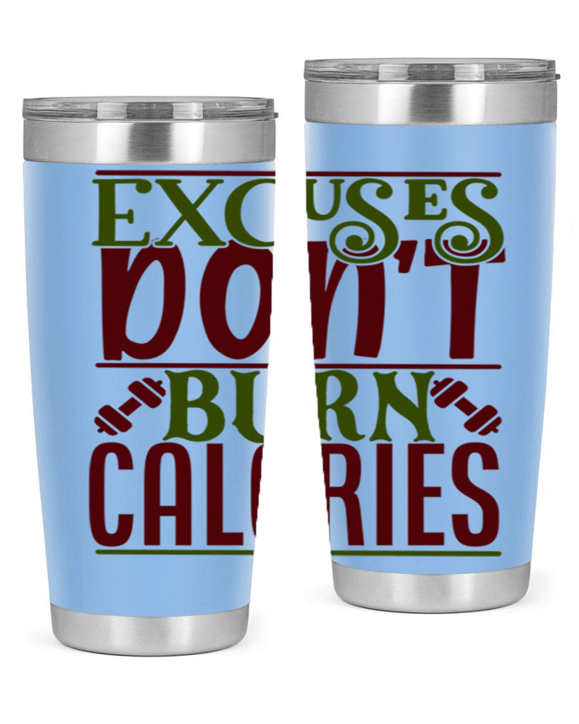 excuses dont burn calories 46#- gym- Tumbler