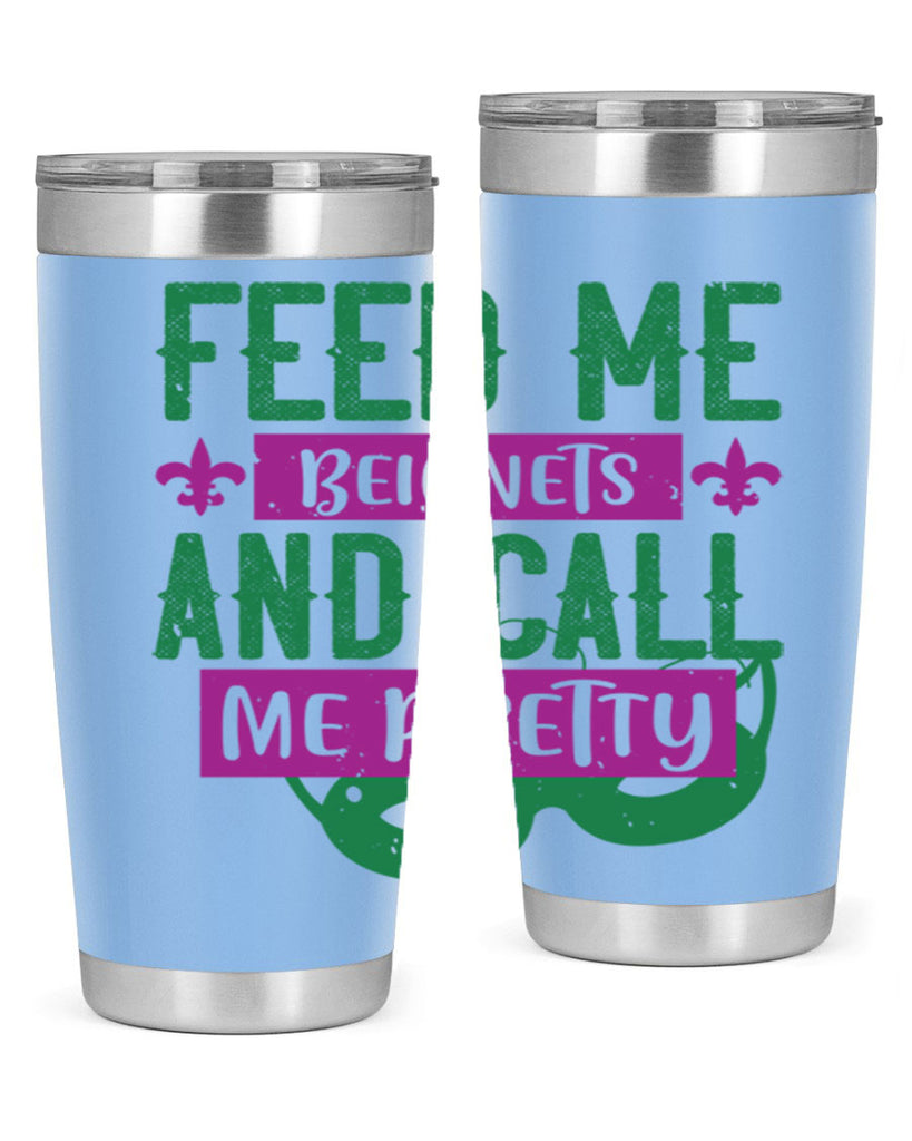 feed me beignets and call me pretty 71#- mardi gras- Tumbler