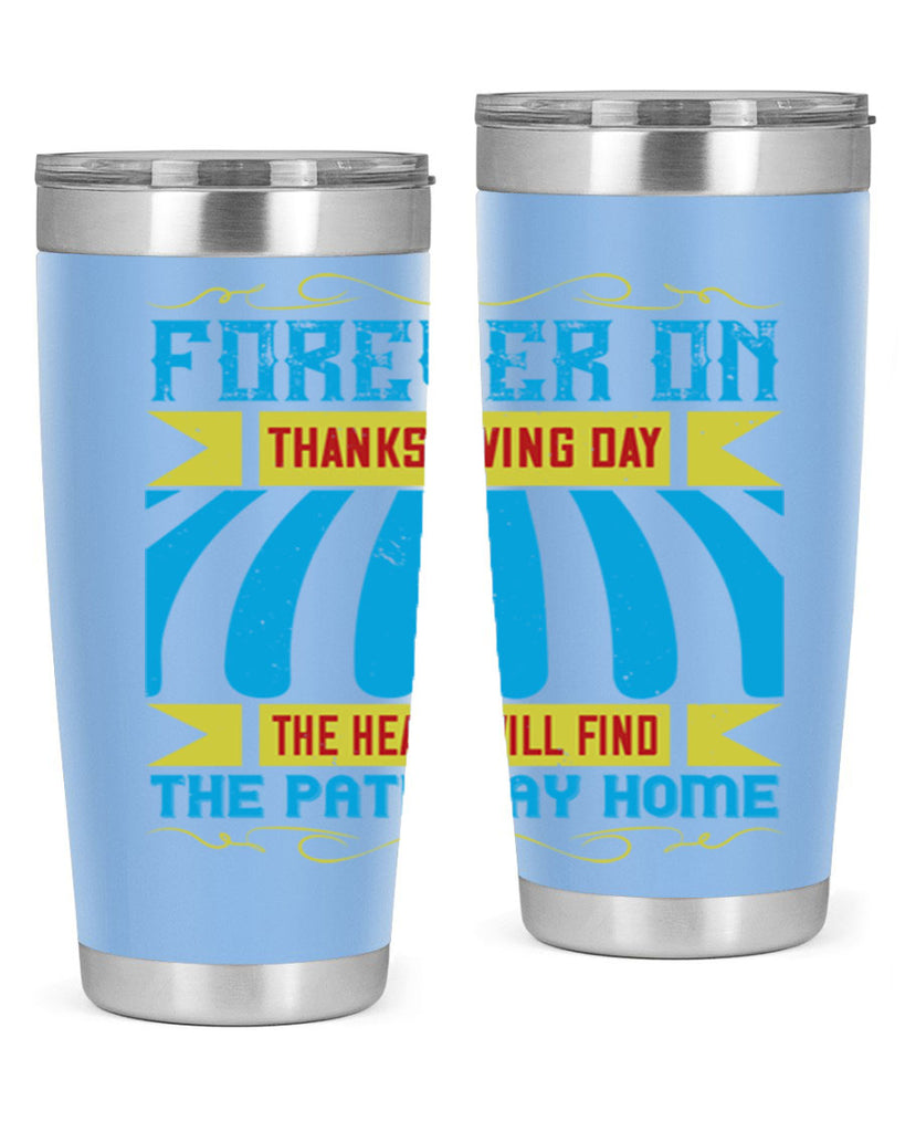 forever on thanksgiving day the heart will find the pathway home 46#- thanksgiving- Tumbler