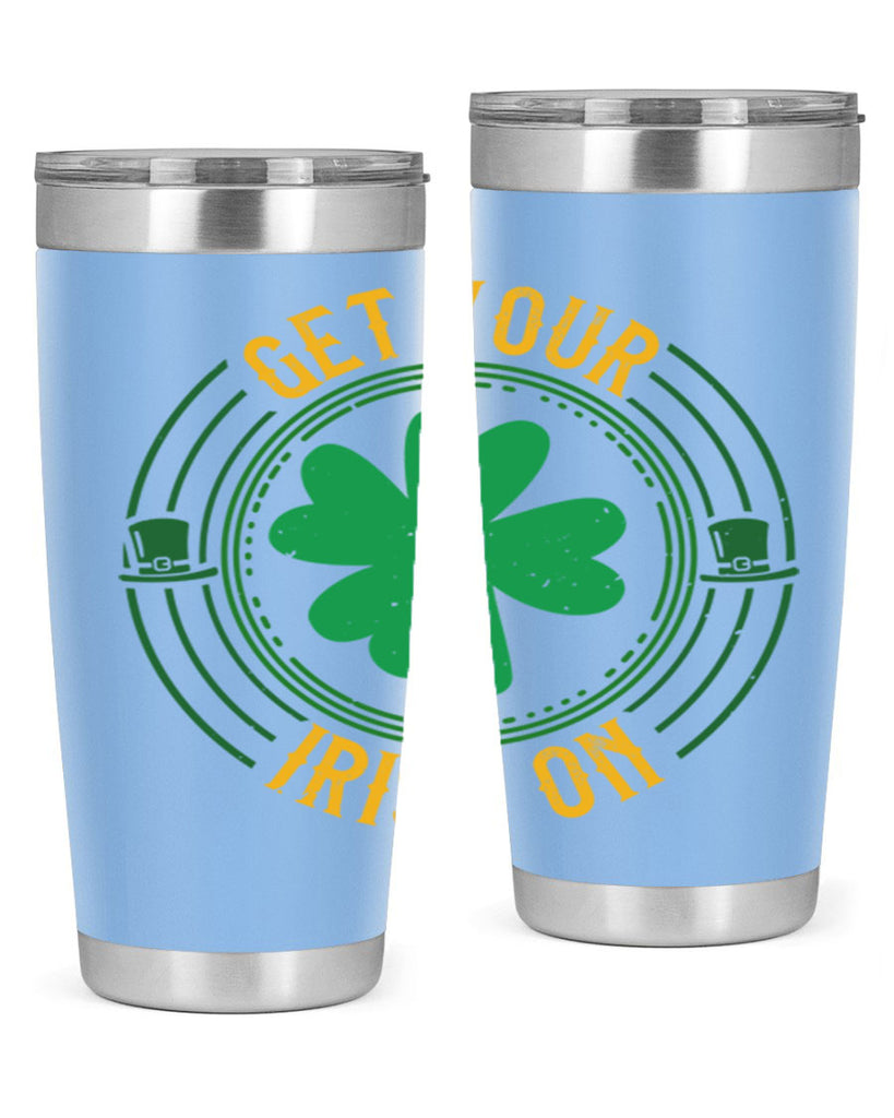 get your irish on Style 136#- St Patricks Day- Tumbler