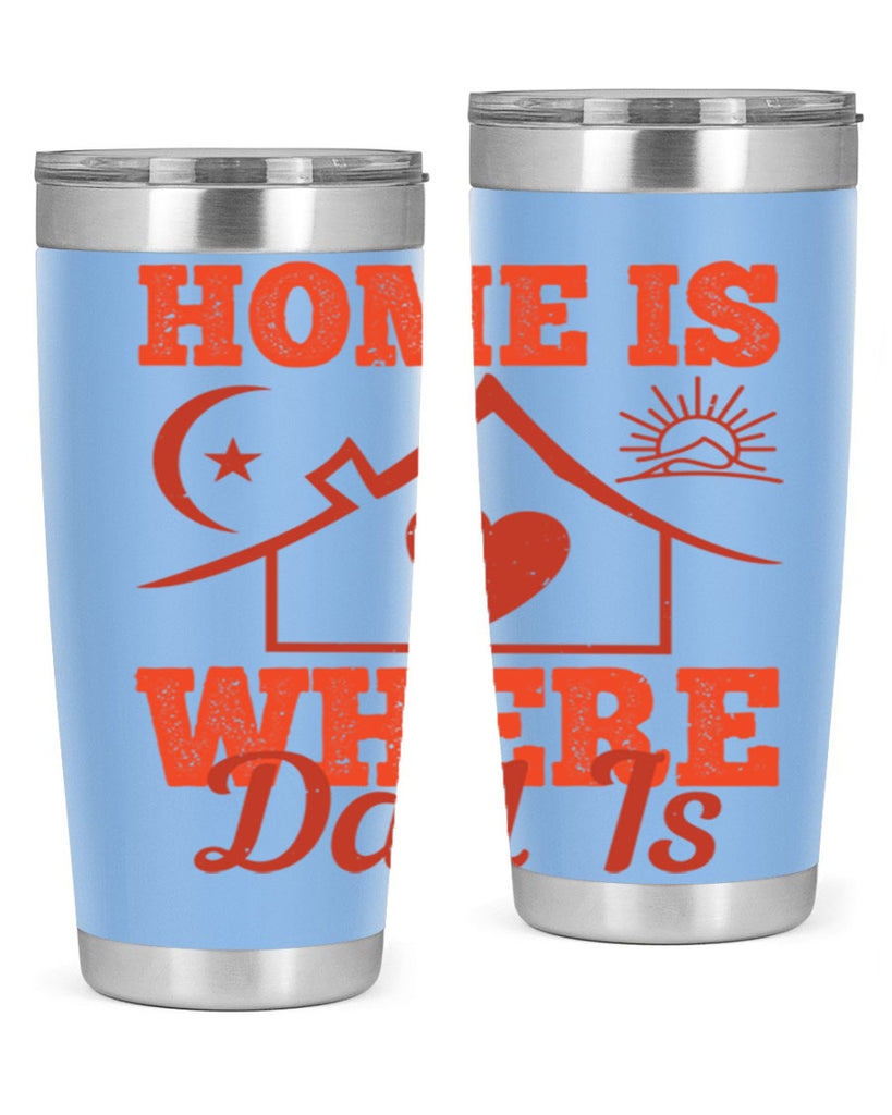 home is where dad is 207#- fathers day- Tumbler