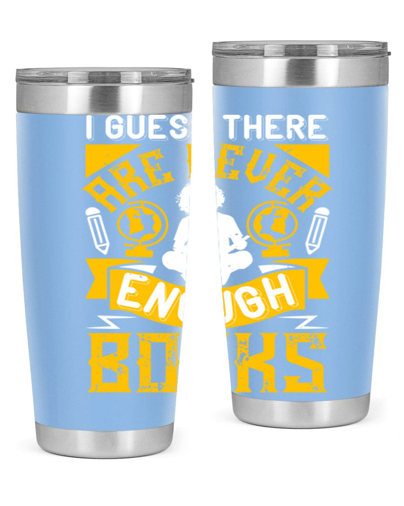 i guess there are never enough books 68#- reading- Tumbler