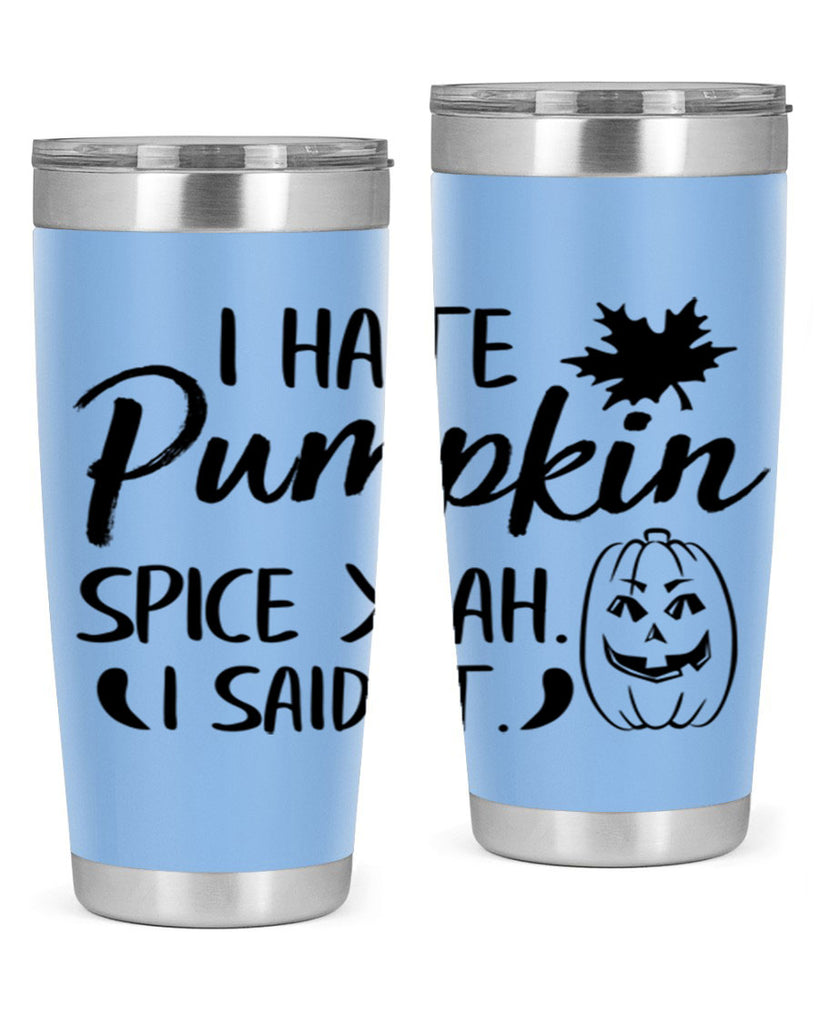 i hate pumpkin spice yeah i said it 322#- fall- Tumbler