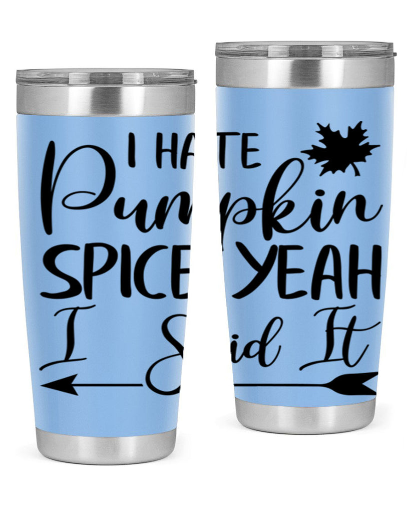 i hate pumpkin spice yeah i said it 324#- fall- Tumbler