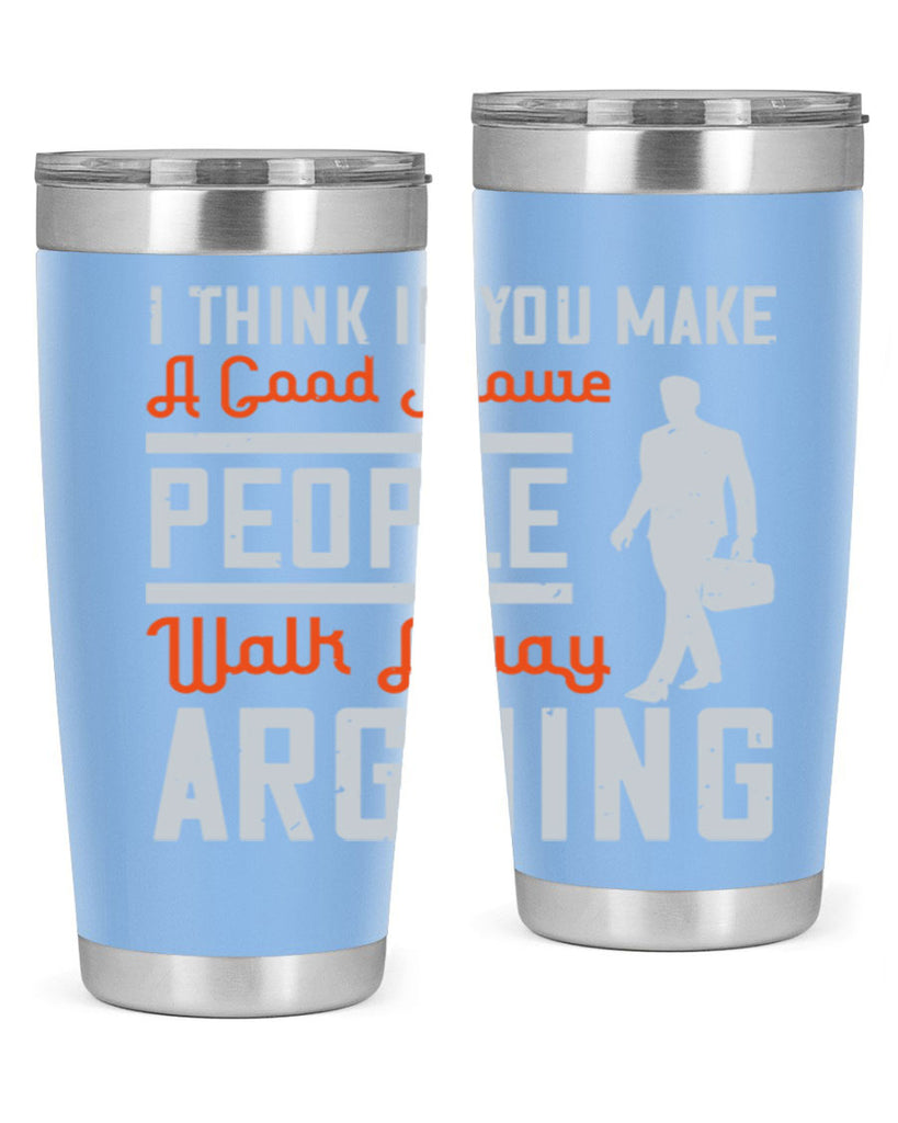 i think if you make a good movie people walk away arguing 61#- walking- Tumbler