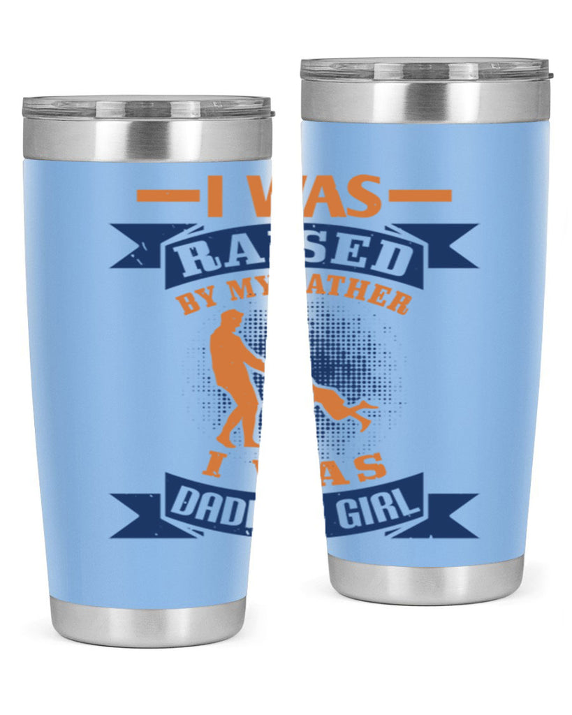 i was raised by my father 212#- fathers day- Tumbler